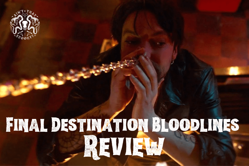 ‘Final Destination Bloodlines’ is a Gleefully Gory&nbsp;Event